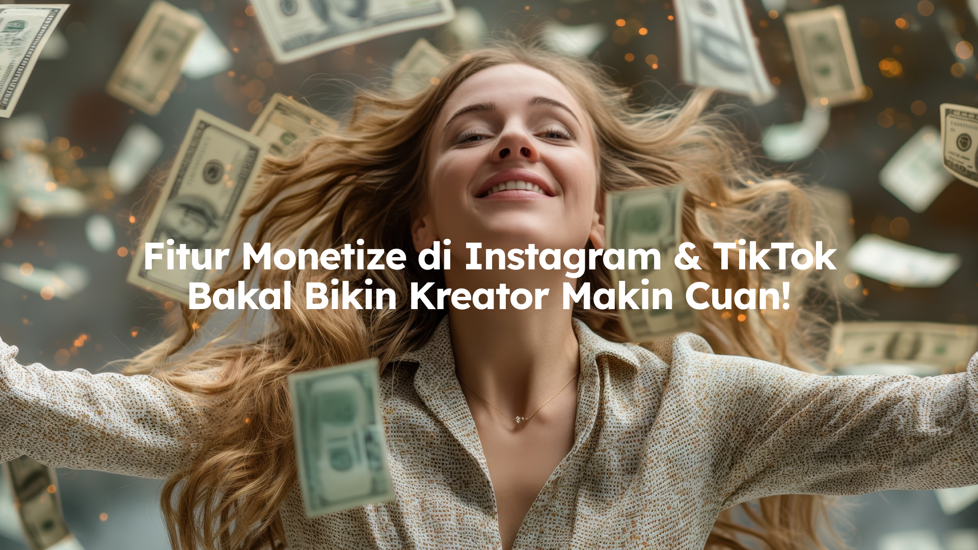 Fitur Monetize di Instagram & TikTok Bakal Bikin Kreator Makin Cuan!